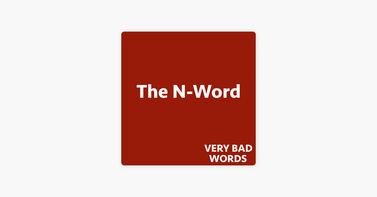 very-bad-words-42-the-n-word-on-apple-podcasts