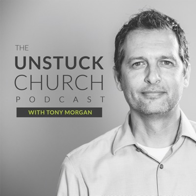 The Unstuck Church Podcast with Tony Morgan The Unstuck Church Podcast with Tony Morgan