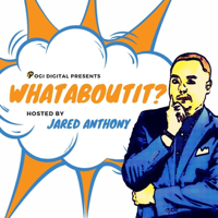 Whataboutit? with Jared Anthony podcast