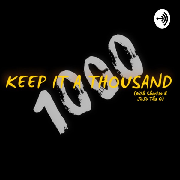 Keep It a Thousand (With Shortso & JuJu Tha G)