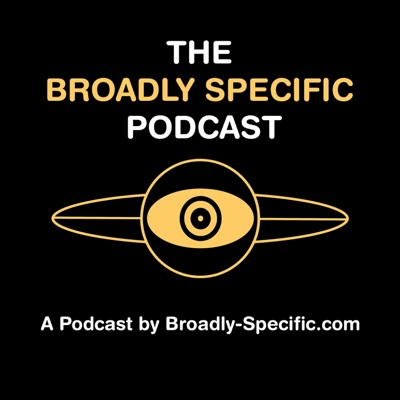 The Broadly Specific Podcast The Broadly Specific Podcast