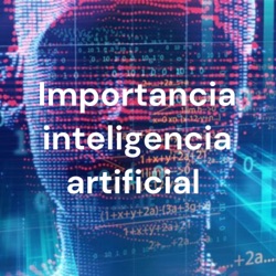 Importancia inteligencia artificial 