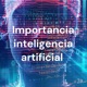 Importancia inteligencia artificial