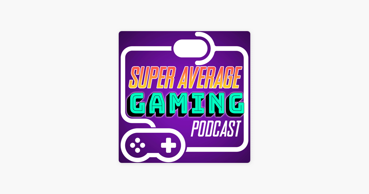 ‎Super Average Gaming on Apple Podcasts