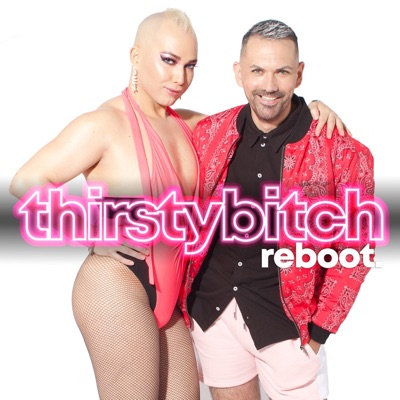 Thirsty Bitch Reboot - LGBTQ Podcast Thirsty Bitch Reboot - LGBTQ Podcast