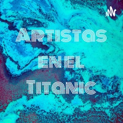 Artistas en el Titanic