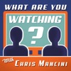 What Are You Watching? with Chris Mancini artwork