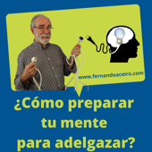 ¿Cómo preparar tu Mente para Adelgazar? 🙃 - Fernando Aceiro