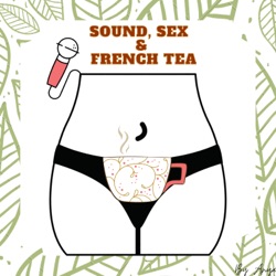 Sound, Sex and French Tea