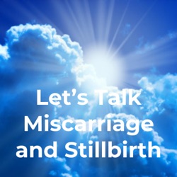 Let's Talk Miscarriage and Stillbirth