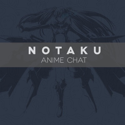 Notaku - Anime Chat Notaku - Anime Chat