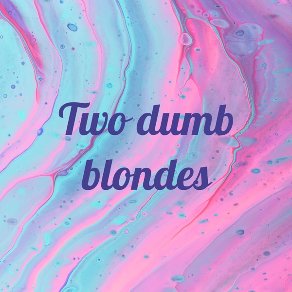 Two dumb blondes Artwork