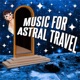 Music for Astral Travel