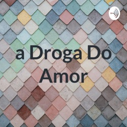 a Droga Do Amor