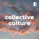 Collective Culture 