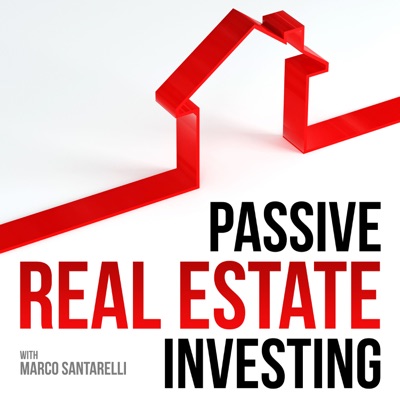 Passive Real Estate Investing:Real Estate Investing with Marco Santarelli, Investor and Entrepreneur.