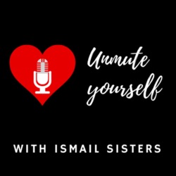 Unmute Yourself with Ismail Sisters