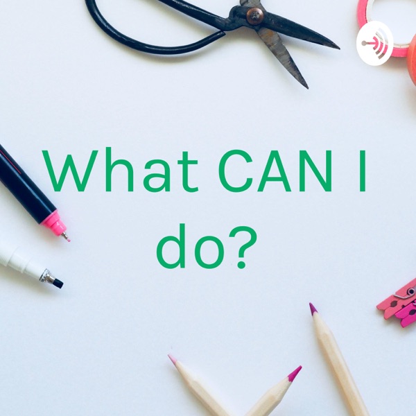 What CAN I do? Artwork