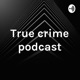 True crime podcast