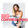 Big Conversations with Haley Hoffman Smith - Haley Hoffman Smith