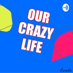 Our crazy life