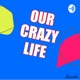 Our crazy life
