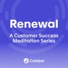 Renewal: A Customer Success Meditation Series artwork