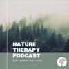 Nature Therapy Podcast - Nature Therapy