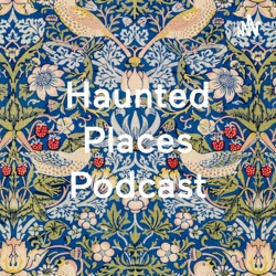 Haunted Places Podcast