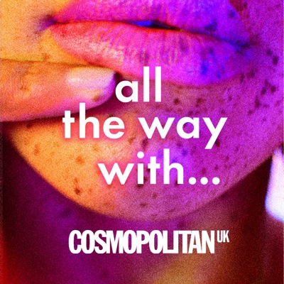 Cosmopolitan's All The Way With… Cosmopolitan's All The Way With…