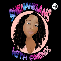 Shenanigans With Friends podcast