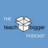 The Teach Bigger Podcast artwork