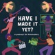 Have I Made it Yet? - A Podcast for Filmmakers