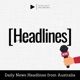 Headlines by Auscast - Daily news headlines from Australia