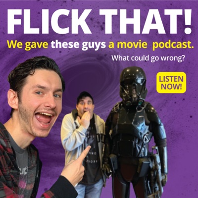 FlickThat Movie Podcast FlickThat Movie Podcast