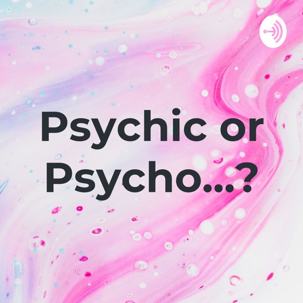 Psychic or Psycho...? Artwork