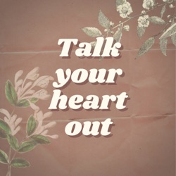 Talk your heart out