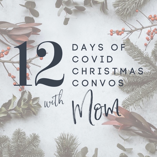 12 Days of Covid Christmas Convos with Mom Artwork