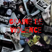 Graine de Violence - Graine de Violence