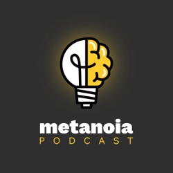 Metanoia Podcast