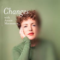 Changes with Annie Macmanus