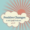 Positive Changes: A Self-Kick Podcast artwork