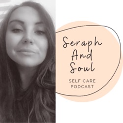 Seraph And Soul’s Self Care Podcast (Trailer)