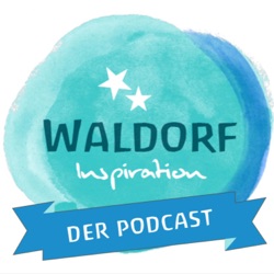 Waldorf Inspiration - Der Podcast