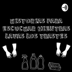 Historias para escuchar mientras lavas los trastes 