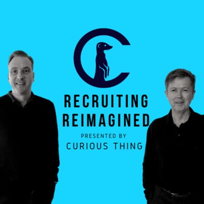 Recruiting Reimagined presented by Curious Thing Recruiting Reimagined presented by Curious Thing