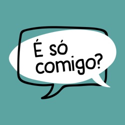 É Só Comigo?