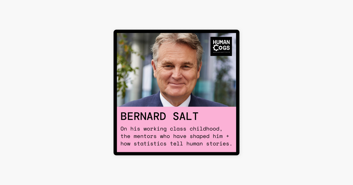 ‎Human Cogs Podcast: Bernard Salt on his working class childhood, the mentors who have shaped ...