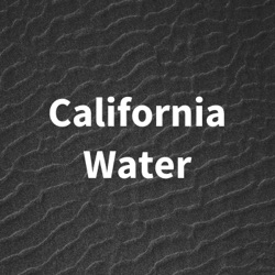 California Water: SGMA and farmers, justice, climate change, and population