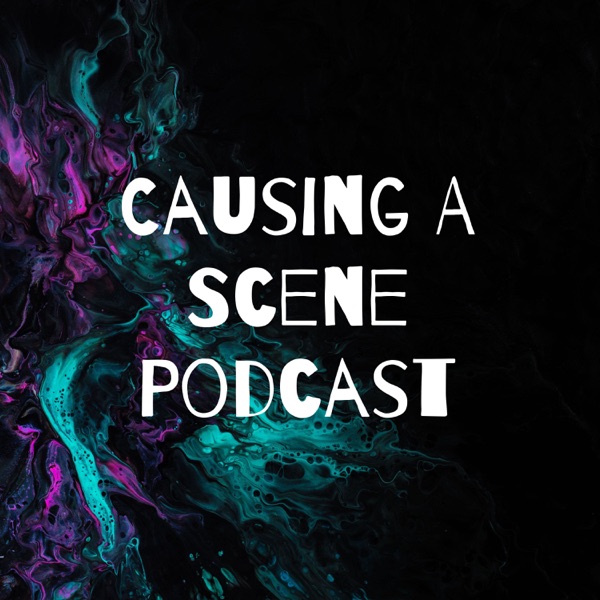 Causing A Scene Podcast Artwork